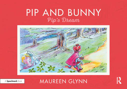 Book cover of Pip and Bunny: Pip’s Dream (Supporting Language and Emotional Development in the Early Years through Reading)