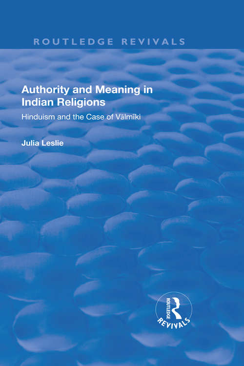 Book cover of Authority and Meaning in Indian Religions: Hinduism and the Case of Valmiki (Routledge Revivals Ser.)