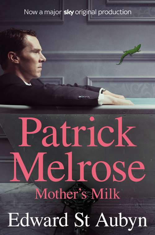 Book cover of Mother's Milk: Mother's Milk And At Last (The Patrick Melrose Novels #4)
