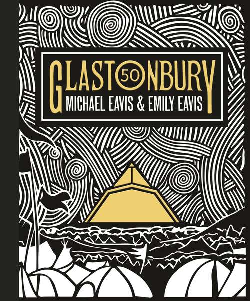 Book cover of Glastonbury 50: The Official Story of Glastonbury Festival