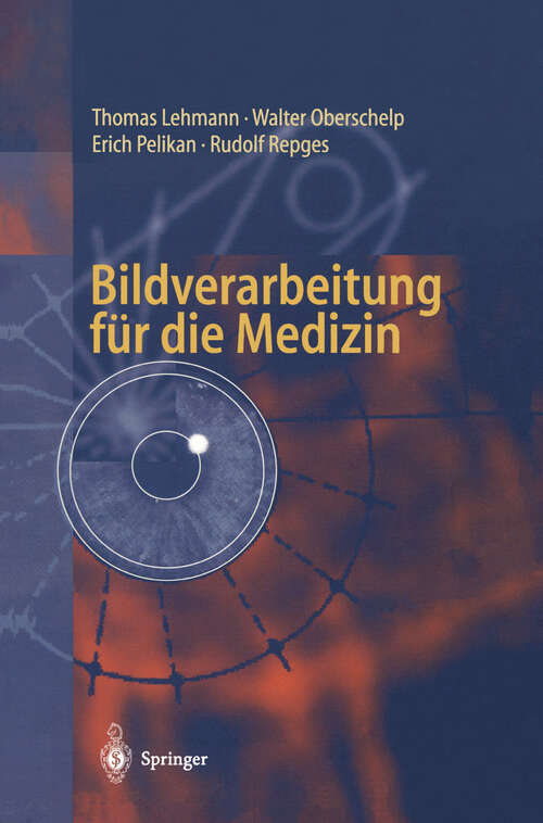 Book cover of Bildverarbeitung für die Medizin: Grundlagen, Modelle, Methoden, Anwendungen (1997)