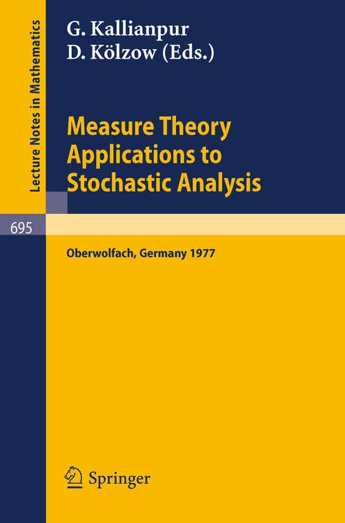Book cover of Measure Theory. Applications to Stochastic Analysis: Proceedings, Oberwolfach Conference, Germany, July 3-9, 1977 (1978) (Lecture Notes in Mathematics #695)