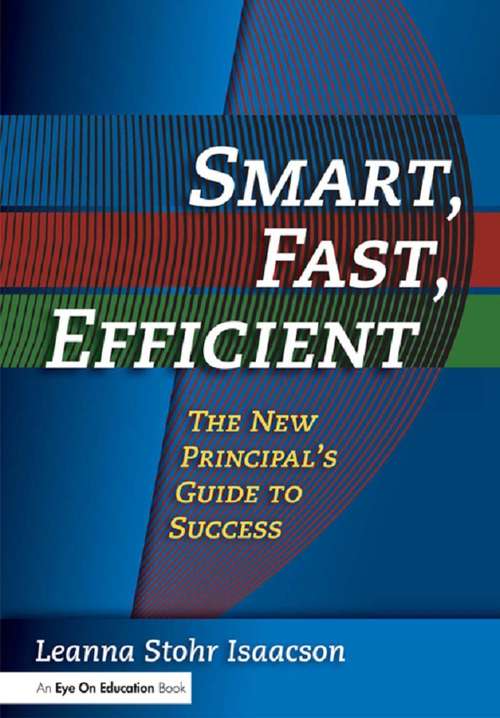 Book cover of Smart, Fast, Efficient: The New Principal's Guide to Success