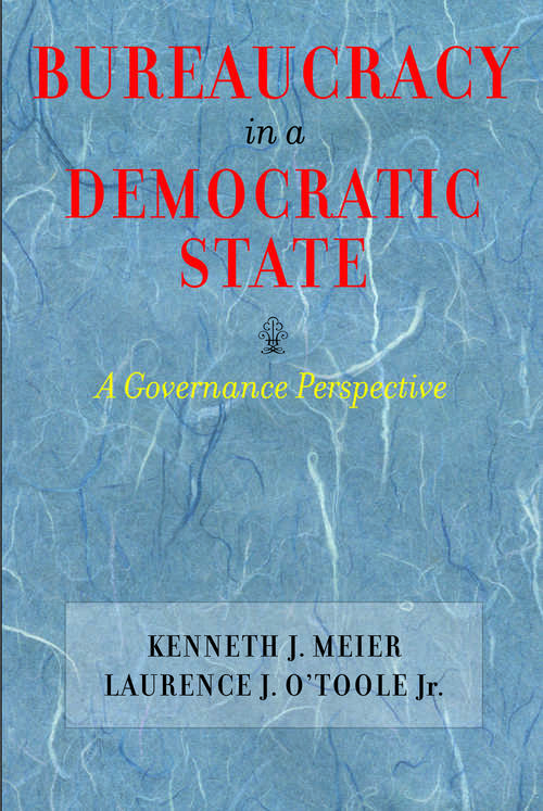 Book cover of Bureaucracy in a Democratic State: A Governance Perspective