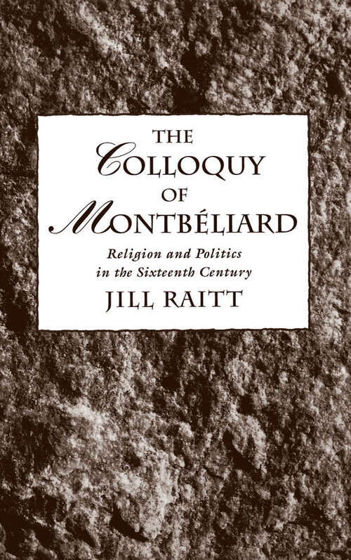 Book cover of The Colloquy of Montbéliard: Religion and Politics in the Sixteenth Century