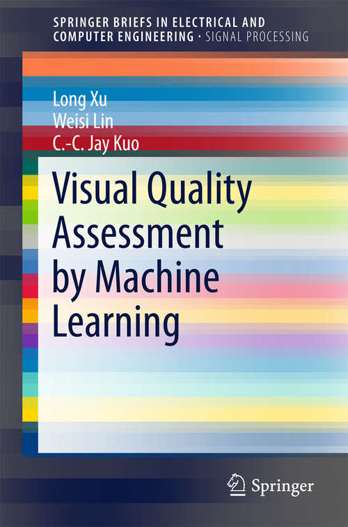 Book cover of Visual Quality Assessment by Machine Learning (2015) (SpringerBriefs in Electrical and Computer Engineering)