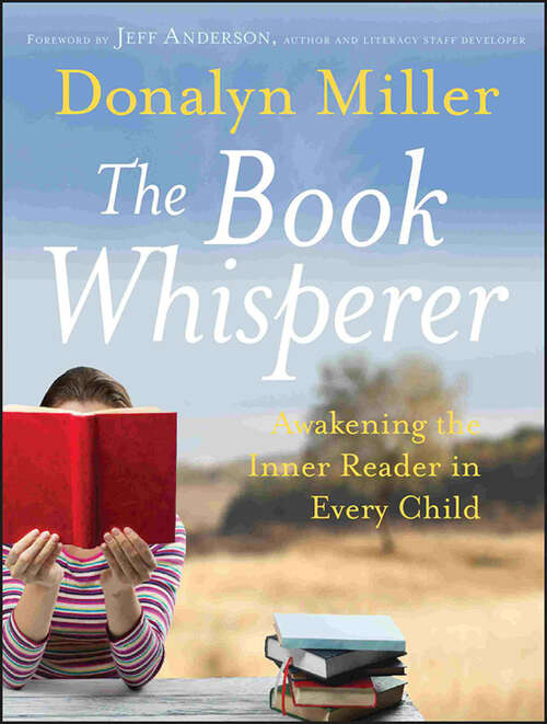 Book cover of The Book Whisperer: Awakening the Inner Reader in Every Child