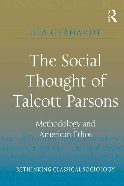 Book cover of The Social Thought of Talcott Parsons: Methodology and American Ethos (Rethinking Classical Sociology)
