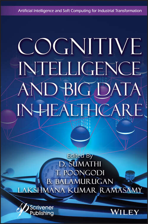 Book cover of Cognitive Intelligence and Big Data in Healthcare (Artificial Intelligence and Soft Computing for Industrial Transformation)