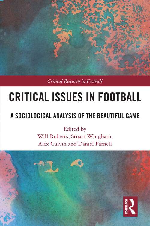 Book cover of Critical Issues in Football: A Sociological Analysis of the Beautiful Game (Critical Research in Football)