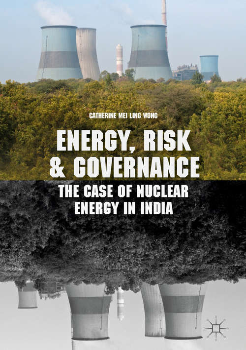 Book cover of Energy, Risk and Governance: The Case of Nuclear Energy in India