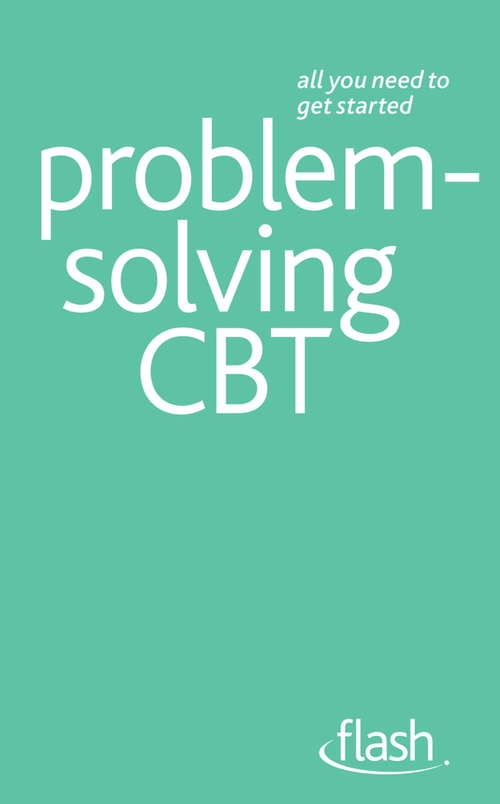 Book cover of Problem Solving Cognitive Behavioural Therapy: Problem Solving Cognitive Behavioural Therapy (Flash)