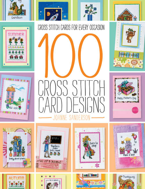 Book cover of 100 Cross Stitch Card Designs: Cross stitch cards for every occasion