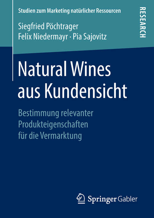 Book cover of Natural Wines aus Kundensicht: Bestimmung relevanter Produkteigenschaften für die Vermarktung (Studien zum Marketing natürlicher Ressourcen)