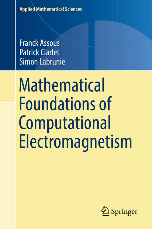 Book cover of Mathematical Foundations of Computational Electromagnetism (1st ed. 2018) (Applied Mathematical Sciences #198)