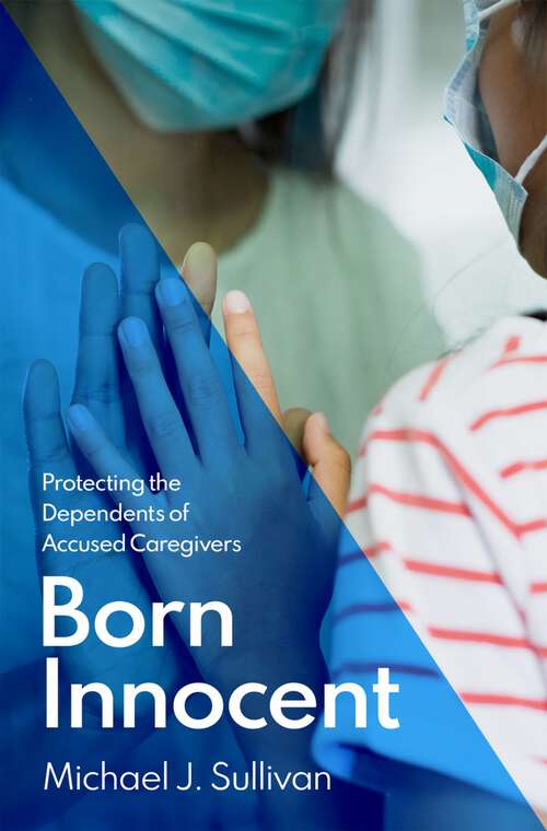Book cover of Born Innocent: Protecting the Dependents of Accused Caregivers