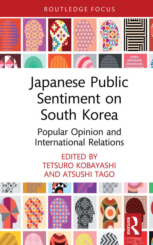 Book cover of Japanese Public Sentiment on South Korea: Popular Opinion and International Relations (Politics in Asia)