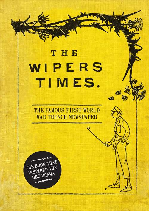 Book cover of The Wipers Times: The Famous First World War Trench Newspaper
