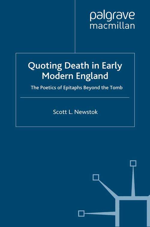 Book cover of Quoting Death in Early Modern England: The Poetics of Epitaphs Beyond the Tomb (2009) (Early Modern Literature in History)