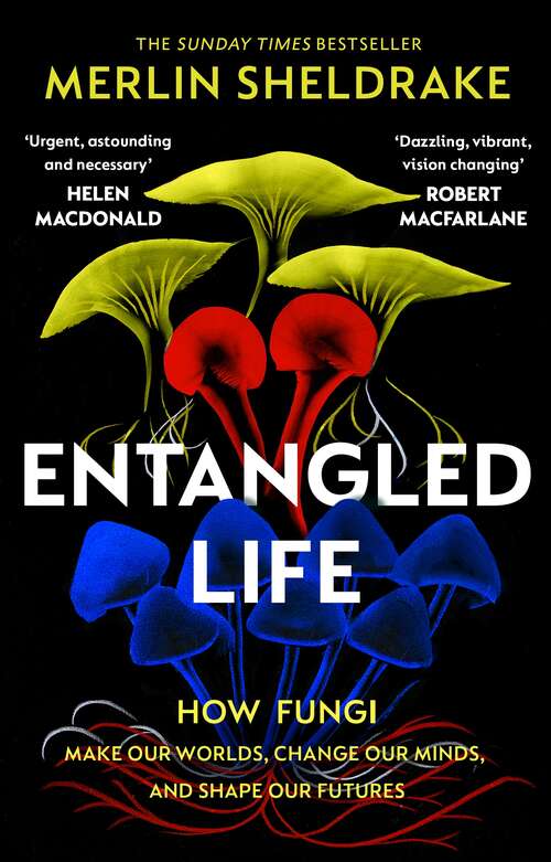 Book cover of Entangled Life: How Fungi Make Our Worlds, Change Our Minds and Shape Our Futures