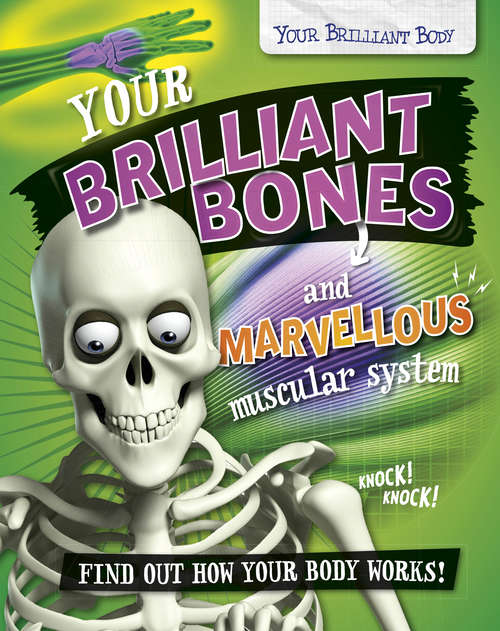 Book cover of Your Brilliant Bones and Marvellous Muscular System (Your Brilliant Body #5)