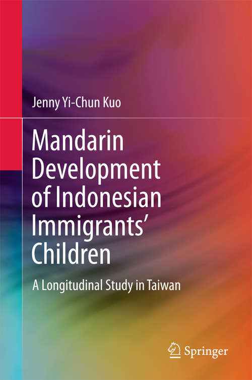 Book cover of Mandarin Development of Indonesian Immigrants’ Children: A Longitudinal Study in Taiwan (1st ed. 2016)