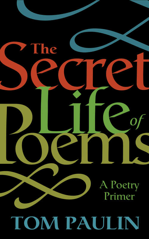 Book cover of The Secret Life of Poems: A Poetry Primer (Main) (Faber Poetry Ser.)
