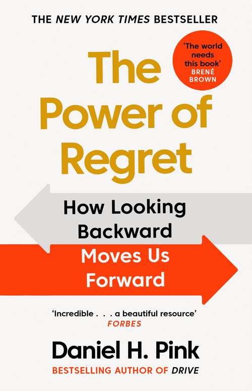 Book cover of The Power of Regret: How Looking Backward Moves Us Forward