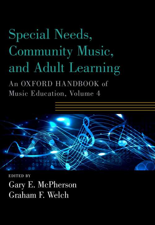 Book cover of Special Needs, Community Music, and Adult Learning: An Oxford Handbook of Music Education, Volume 4 (Oxford Handbooks)