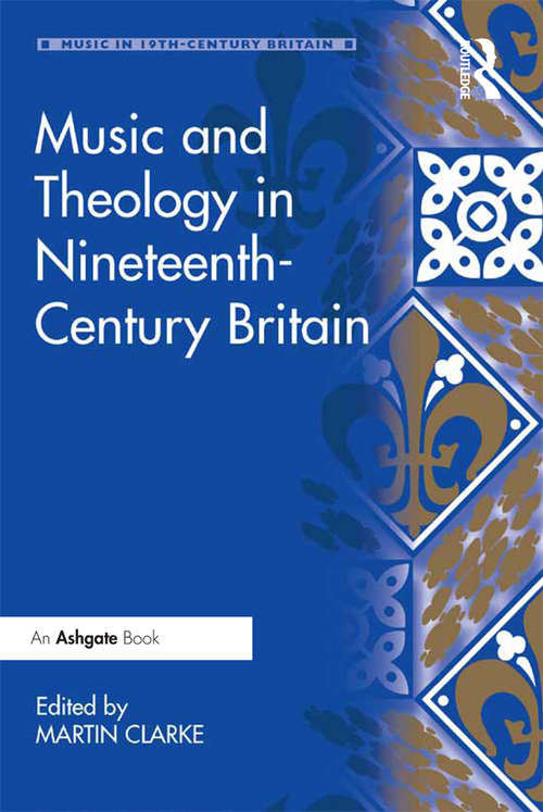 Book cover of Music and Theology in Nineteenth-Century Britain (Music in Nineteenth-Century Britain)