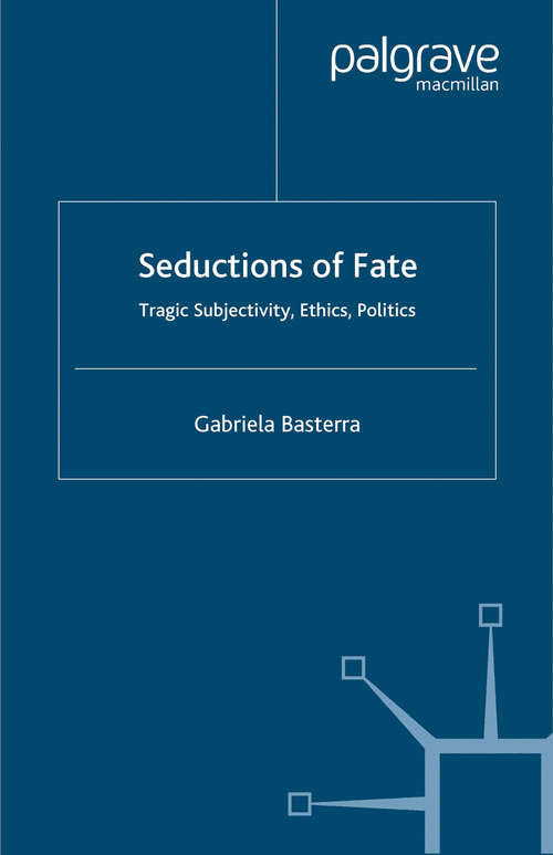 Book cover of Seductions of Fate: Tragic Subjectivity, Ethics, Politics (2004)