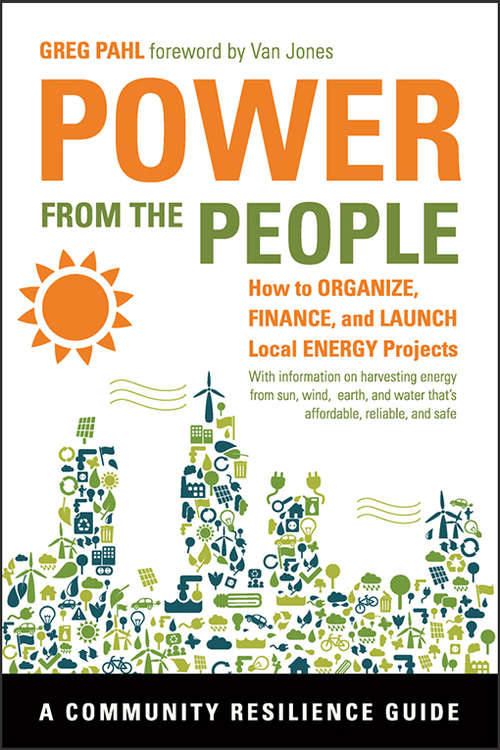 Book cover of Power from the People: How to Organize, Finance, and Launch Local Energy Projects (Community Resilience Guides)
