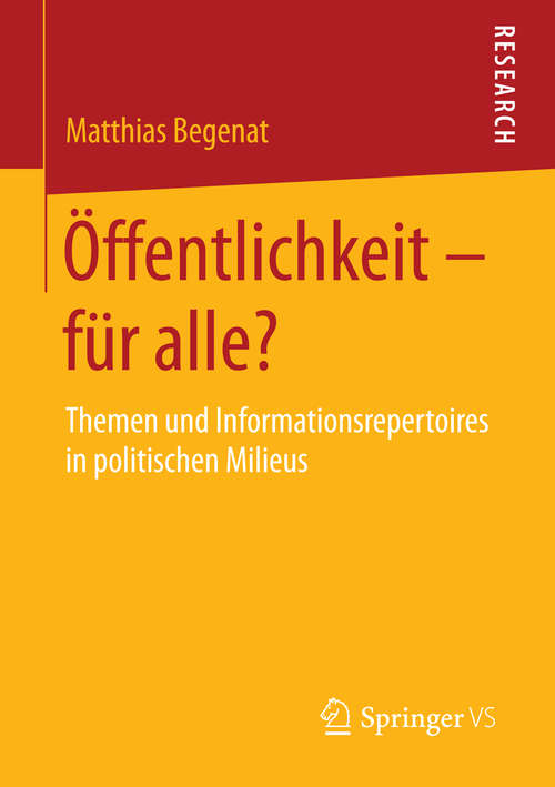 Book cover of Öffentlichkeit – für alle?: Themen und Informationsrepertoires in politischen Milieus (1. Aufl. 2016)