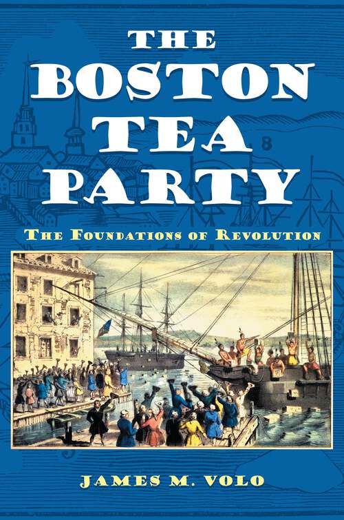 Book cover of The Boston Tea Party: The Foundations of Revolution