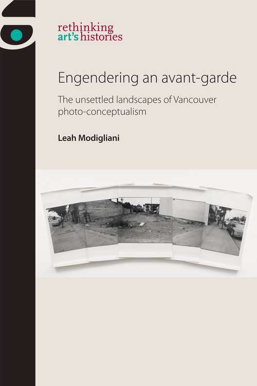 Book cover of Engendering an avant-garde: The unsettled landscapes of Vancouver photo-conceptualism