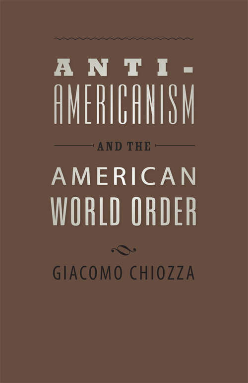 Book cover of Anti-Americanism and the American World Order