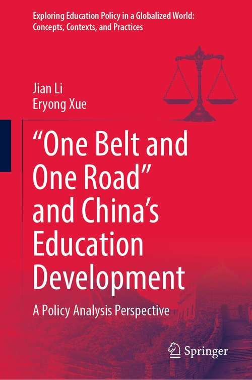 Book cover of “One Belt and One Road” and China’s Education Development: A Policy Analysis Perspective (1st ed. 2021) (Exploring Education Policy in a Globalized World: Concepts, Contexts, and Practices)