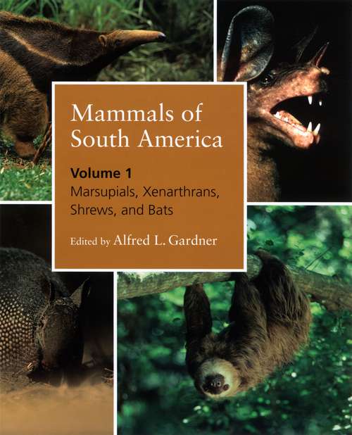 Book cover of Mammals of South America, Volume 1: Marsupials, Xenarthrans, Shrews, and Bats