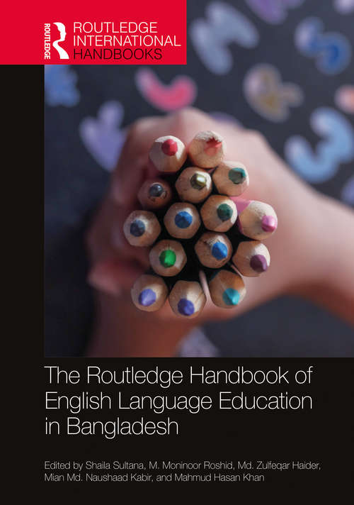 Book cover of The Routledge Handbook of English Language Education in Bangladesh (Routledge International Handbooks of Education)