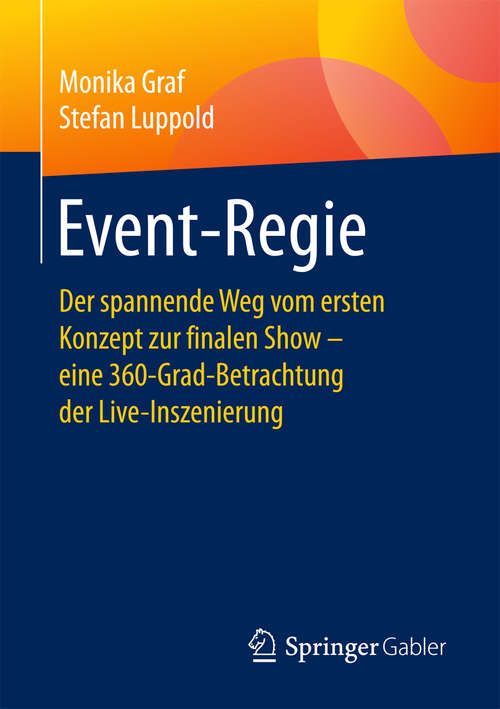 Book cover of Event-Regie: Der spannende Weg vom ersten Konzept zur finalen Show – eine 360-Grad-Betrachtung der Live-Inszenierung