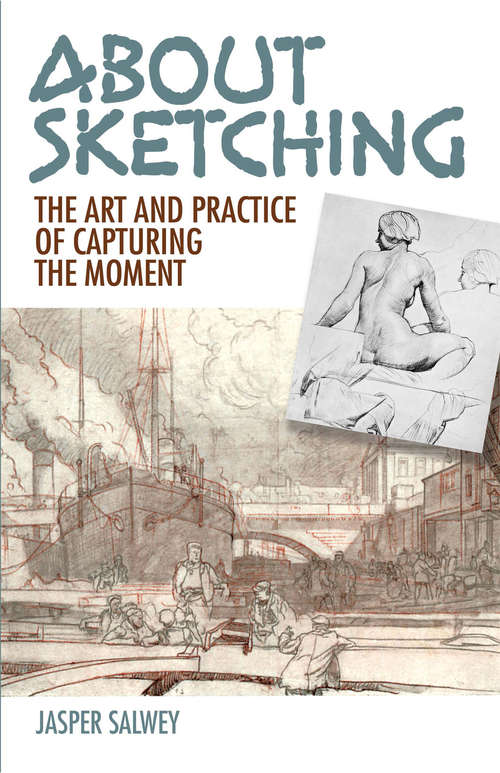 Book cover of About Sketching: The Art and Practice of Capturing the Moment