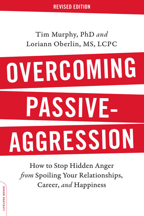Book cover of Overcoming Passive-Aggression, Revised Edition: How to Stop Hidden Anger from Spoiling Your Relationships, Career, and Happiness (2)