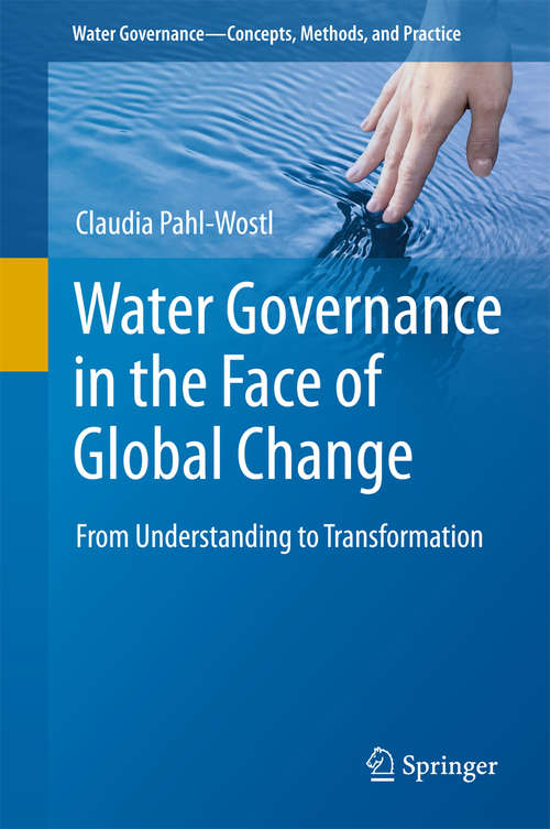 Book cover of Water Governance in the Face of Global Change: From Understanding to Transformation (1st ed. 2015) (Water Governance - Concepts, Methods, and Practice)