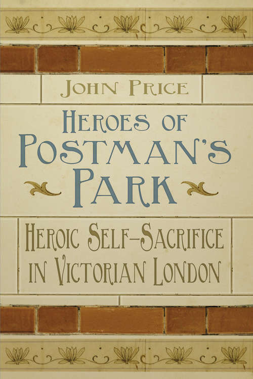 Book cover of Heroes of Postman's Park: Heroic Self-Sacrifice in Victorian London