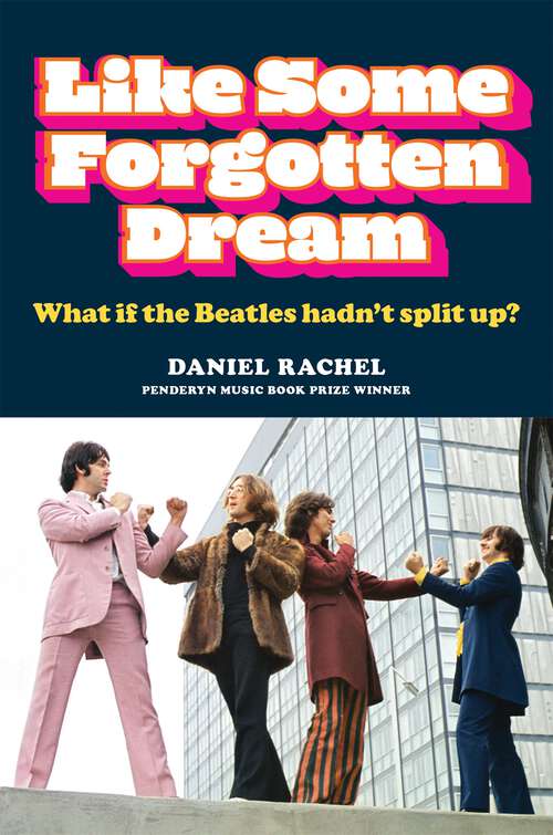 Book cover of Like Some Forgotten Dream: What if the Beatles hadn't split up?