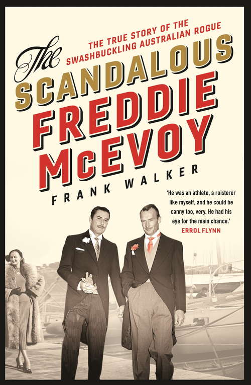 Book cover of The Scandalous Freddie McEvoy: The true story of the swashbuckling Australian rogue