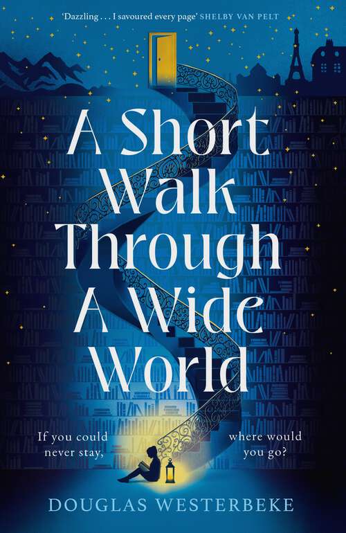 Book cover of A Short Walk Through a Wide World: The spellbinding book of summer 2024 for fans of The Midnight Library and The Invisible Life of Addie LaRue