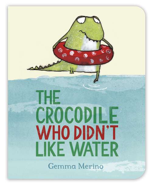 Book cover of The Crocodile Who Didn't Like Water