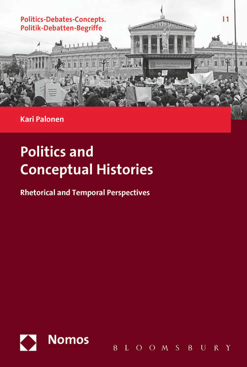 Book cover of Politics and Conceptual Histories: Rhetorical and Temporal Perspectives (Politics-Debates-Concepts)