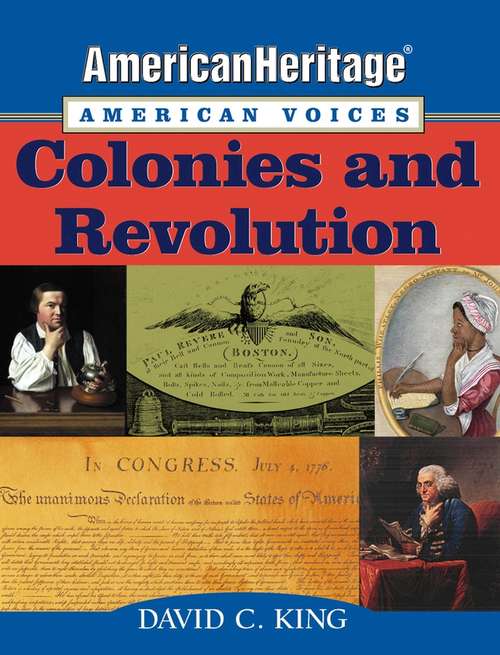 Book cover of AmericanHeritage, American Voices: Colonies and Revolution